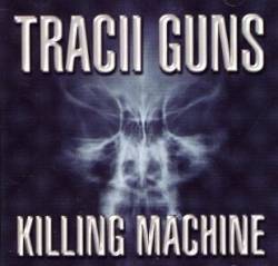 Tracii Guns : Killing Machine